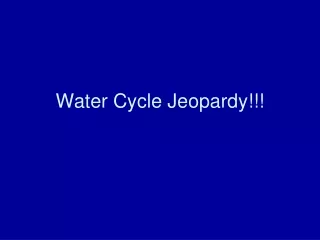 Water Cycle Jeopardy!!!