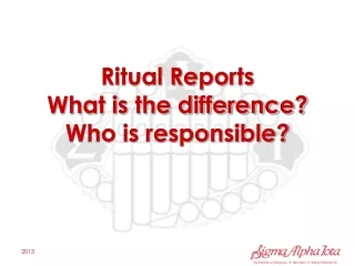 Ritual Reports What is the difference? Who is responsible?