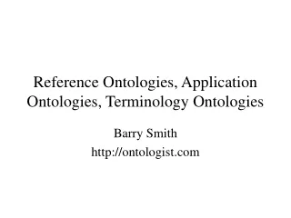 Reference Ontologies, Application Ontologies, Terminology Ontologies