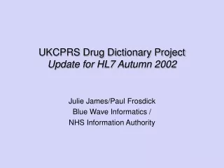 UKCPRS Drug Dictionary Project Update for HL7 Autumn 2002