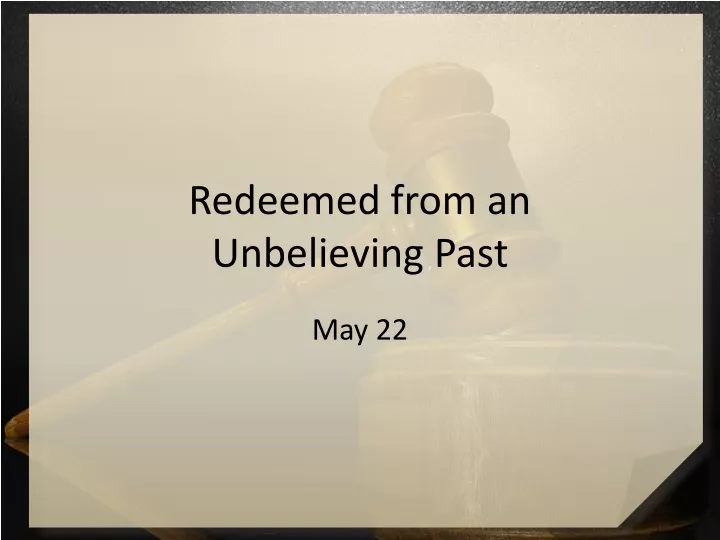 redeemed from an unbelieving past