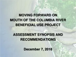 MOVING FORWARD ON  MOUTH OF THE COLUMBIA RIVER BENEFICIAL USE PROJECT ASSESSMENT SYNOPSIS AND