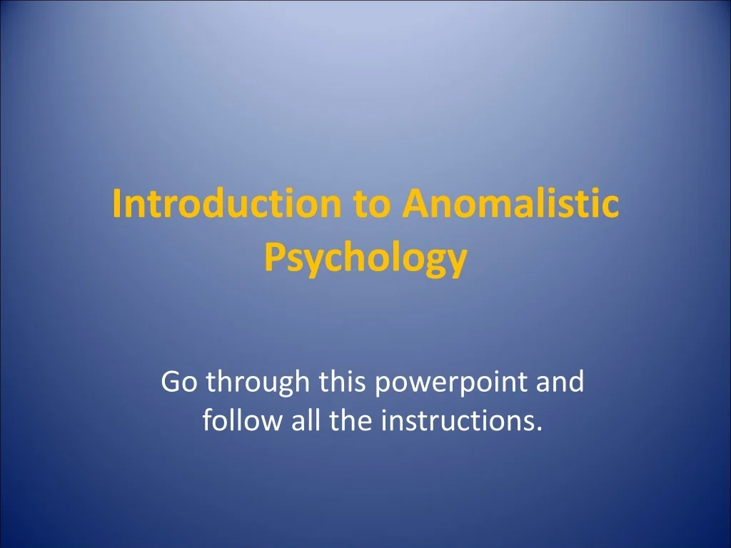 PPT - Introduction to Anomalistic Psychology: Exploring Extraordinary ...