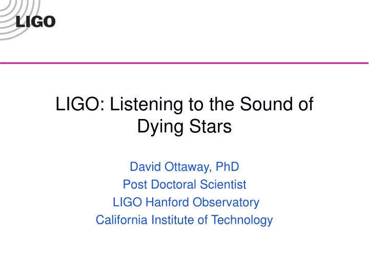ligo listening to the sound of dying stars