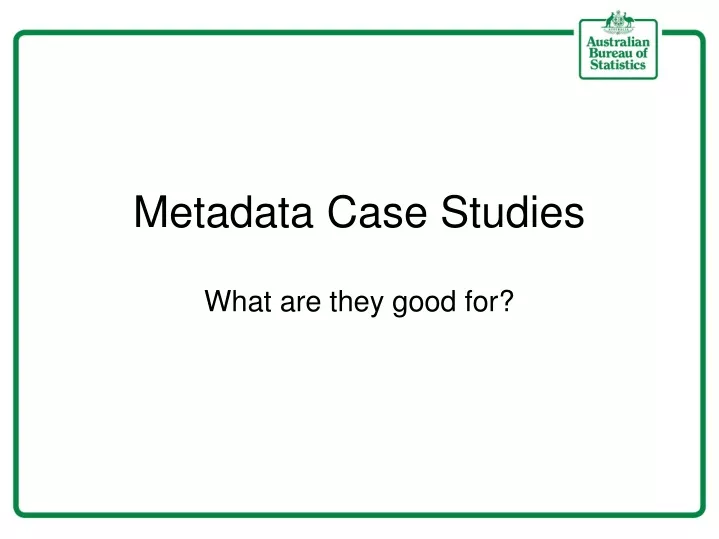 metadata case studies what are they good for