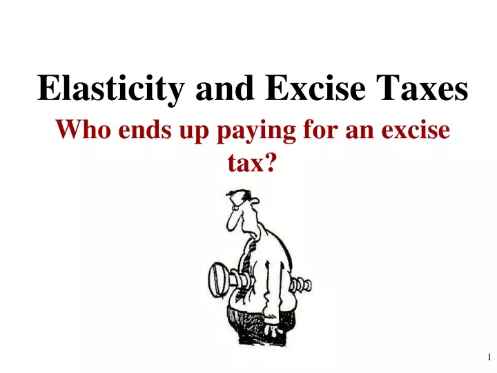 elasticity and excise taxes who ends up paying for an excise tax