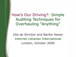 How’s Our Driving?:  Simple  Auditing Techniques for Overhauling “Anything”