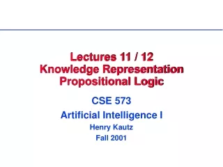 Lectures 11 / 12 Knowledge Representation Propositional Logic