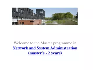Welcome  to  the  Master  programme  in  Network and System Administration (master's - 2 years)