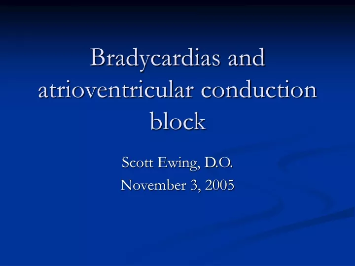 bradycardias and atrioventricular conduction block