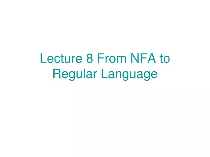 lecture 8 from nfa to regular language