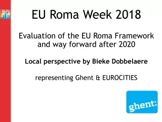 EU Roma Week 2018 Evaluation of the EU Roma Framework and way forward after 2020