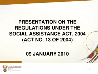 PRESENTATION ON THE REGULATIONS UNDER THE SOCIAL ASSISTANCE ACT, 2004 (ACT NO. 13 OF 2004)
