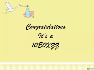Congratulations  It’s a  10E0XZZ