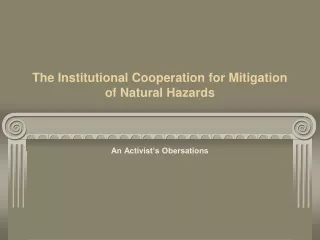 The Institutional Cooperation for Mitigation of Natural Hazards