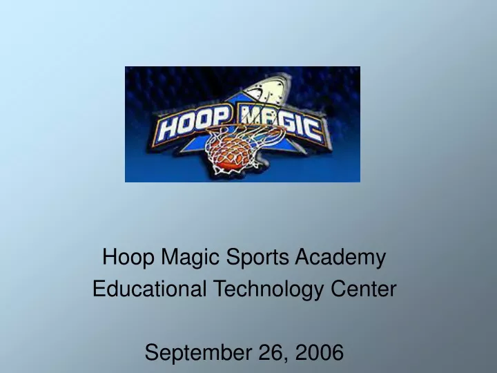 hoop magic sports academy educational technology center september 26 2006