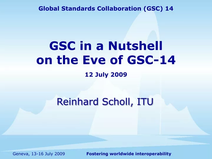 gsc in a nutshell on the eve of gsc 14 12 july 2009