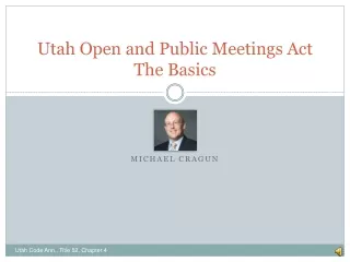 Utah Open and Public Meetings Act The Basics