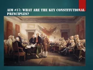 Aim #17: What are the KEY Constitutional principles?