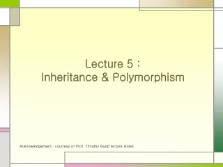 Lecture 5 :  Inheritance &amp; Polymorphism