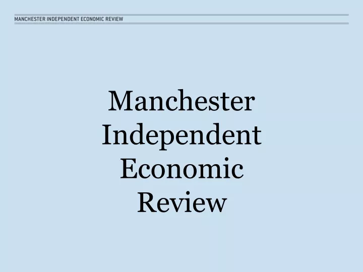 manchester independent economic review