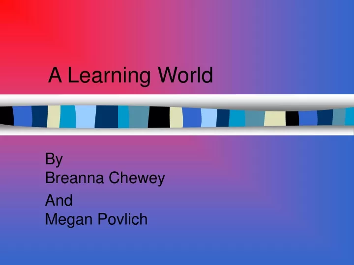 a learning world