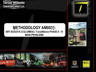 METHODOLOGY AM0031:  BRT BOGOTÁ (COLOMBIA): TransMilenio PHASE II - IV MAIN PROBLEMS
