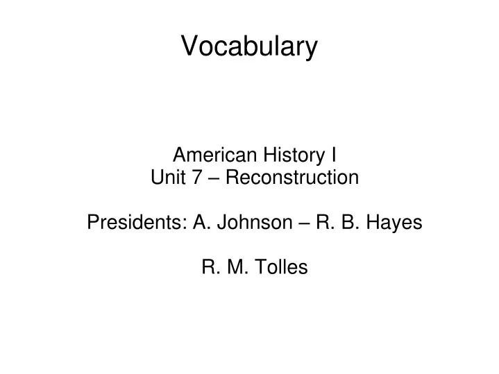 american history i unit 7 reconstruction presidents a johnson r b hayes r m tolles