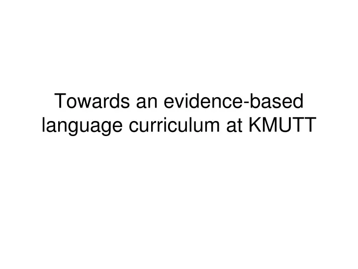 towards an evidence based language curriculum at kmutt