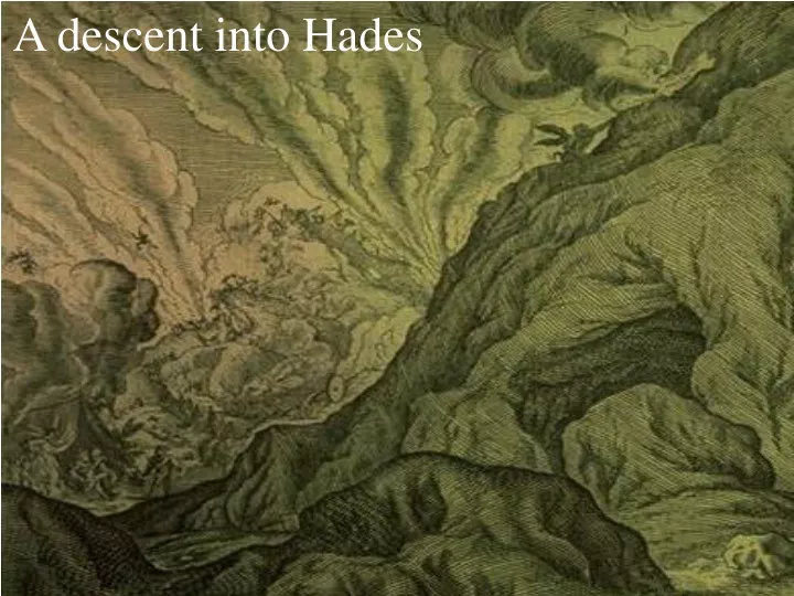a descent into hades