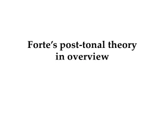 Forte’s post-tonal theory in overview