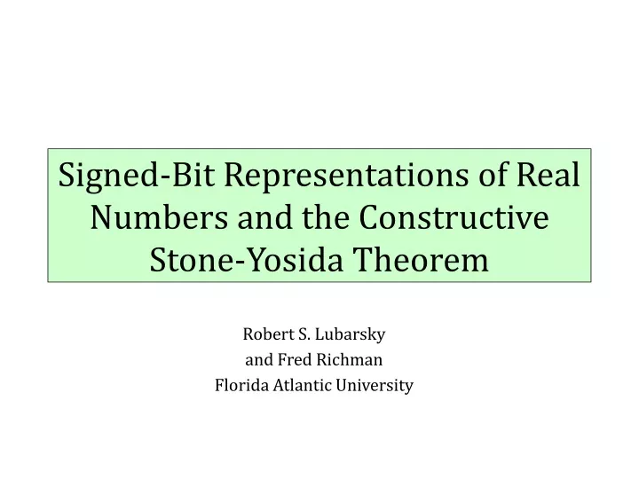 signed bit representations of real numbers and the constructive stone yosida theorem