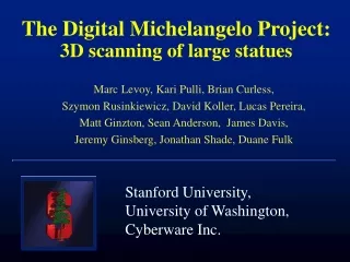 The Digital Michelangelo Project: 3D scanning of large statues