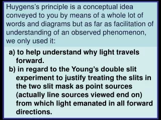 a) to help understand why light travels forward.