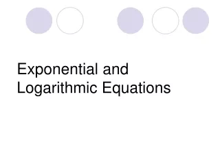 Exponential and Logarithmic Equations