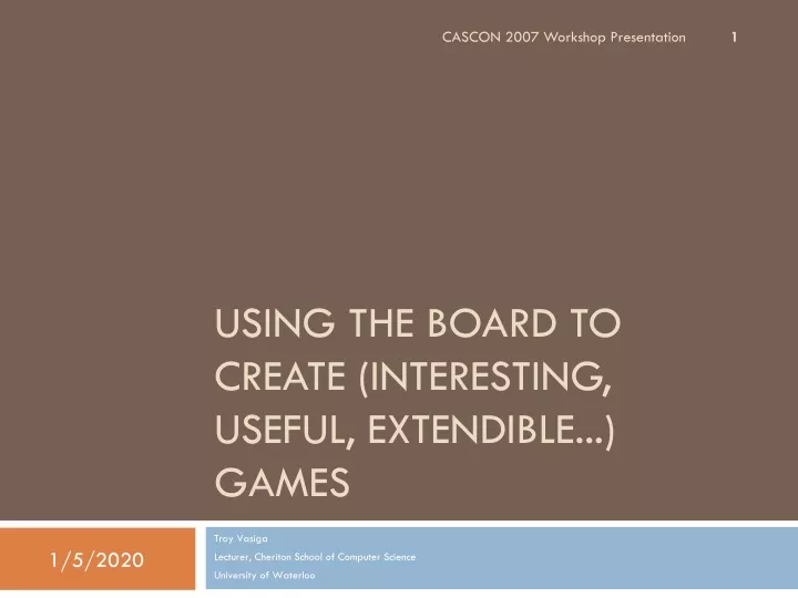 using the board to create interesting useful extendible games