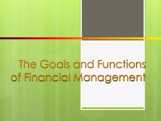 The Goals and Functions of Financial Management