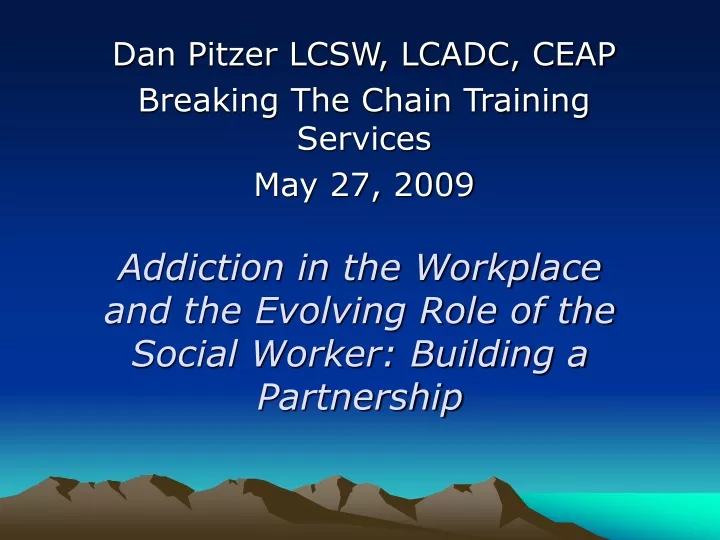 addiction in the workplace and the evolving role of the social worker building a partnership