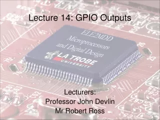 Lecture 14: GPIO Outputs