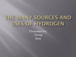 The Many Sources and Uses of Hydrogen