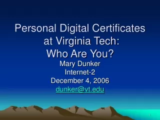 Personal Digital Certificates  at Virginia Tech:  Who Are You?