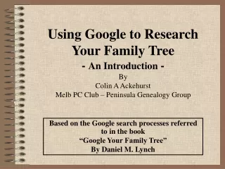Based on the Google search processes referred to in the book  “Google Your Family Tree”