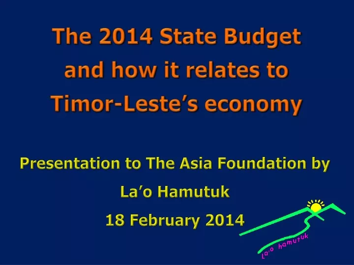 the 2014 state budget and how it relates to timor leste s economy