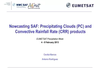 Nowcasting SAF: Precipitating Clouds (PC) and Convective Rainfall Rate (CRR) products