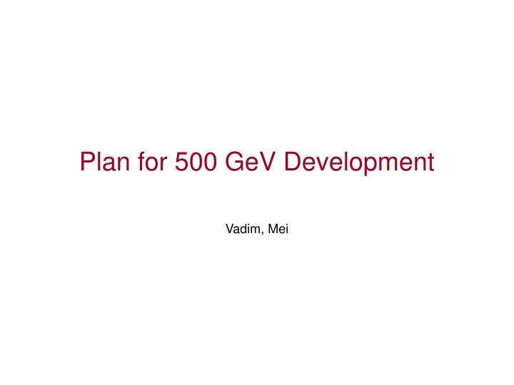 plan for 500 gev development
