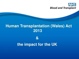 Human Transplantation (Wales) Act 							2013