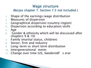 Wage structure ( Borjas  chapter  7.  Section  7.5 not  included .)