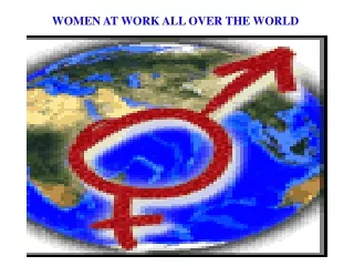 WOMEN AT WORK ALL OVER THE WORLD