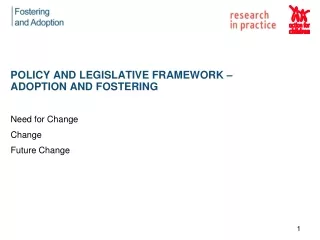 POLICY AND LEGISLATIVE FRAMEWORK – ADOPTION AND FOSTERING