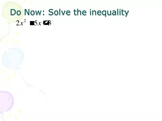 Do Now: Solve the inequality